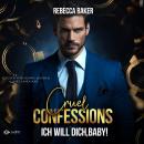 [German] - Cruel Confessions: Ich will dich, Baby! Audiobook