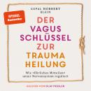 [German] - Der Vagus Schlüssel zur Traumaheilung - Wie 'Ehrliches Mitteilen' unser Nervensystem reguliert (ungekürzt) Audiobook