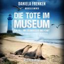 [German] - Nordseemord Die Tote im Museum - Steinbeisser und Fendt, Band 5 (ungekürzt) Audiobook