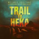 [German] - Trail to Heka - Kemet, Band 4 (ungekürzt) Audiobook