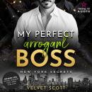 [German] - My perfect arrogant Boss - New York Secrets, Band 3 (ungekürzt) Audiobook