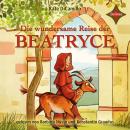 [German] - Die wundersame Reise der Beatryce (ungekürzt) Audiobook