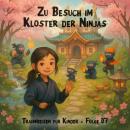 [German] - Traumreisen für Kinder, Folge 7: Zu Besuch im Kloster der Ninjas Audiobook