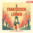 [German] - Sprachkurse für Anfänger, Französisch lernen (Ungekürzt) Audiobook