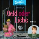 [German] - Geld oder Liebe - Lilli Beck, Band 3 (ungekürzt) Audiobook