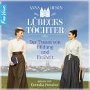[German] - Der Traum von Bildung und Freiheit - Lübecks Töchter, Band 1 (ungekürzt) Audiobook