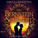 [German] - Das Bernsteinschwert - Die Bernstein-Chroniken, Band 3 (ungekürzt) Audiobook