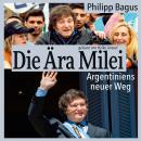 [German] - Die Ära Milei: Argentiniens neuer Weg (ungekürzt) Audiobook