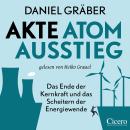 [German] - Akte Atomausstieg: Das Ende der Kernkraft und das Scheitern der Energiewende (ungekürzt) Audiobook