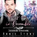 [German] - Kiss me in December: Zuckersüße Versuchung - Kleinstadtliebe in Pinewood Bay, Band 12 (un Audiobook