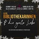 [German] - Vier Bibliothekarinnen und die große Liebe - Der Club der Bibliothekarinnen, Band 5 (unge Audiobook