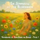 [German] - Traumreisen für Erwachsene und Kinder, Folge 1: Ein Sommertag auf der Blumenwiese (ungekü Audiobook
