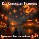[German] - Traumreisen für Erwachsene und Kinder, Folge 7: Das chinesische Feuerwerk Audiobook