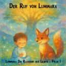 [German] - Traumreisen für Kinder, Staffel 1: Luminara: Die Rückkehr des Lichts, Folge 1: Der Ruf vo Audiobook