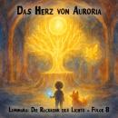[German] - Traumreisen für Kinder, Staffel 1: Luminara: Die Rückkehr des Lichts, Folge 8: Das Herz v Audiobook
