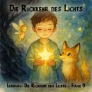 [German] - Traumreisen für Kinder, Staffel 1: Luminara: Die Rückkehr des Lichts, Folge 9: Die Rückk Audiobook