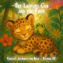 Fantasy Journeys for Kids, Episode 6: The Leopard Cub and the Frog (ungekürzt) Audiobook