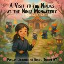 Fantasy Journeys for Kids, Episode 7: A Visit to the Ninjas at the Ninja Monastery (ungekürzt) Audiobook