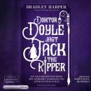 [German] - Doktor Doyle jagt Jack the Ripper - Ein viktorianischer Krimi mit Margaret Harkness und A Audiobook