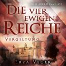 [German] - Vergeltung - Die vier ewigen Reiche, Band 4 (ungekürzt) Audiobook