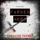 [German] - Farbenmord - Berlin Krimi, Band 6 (ungekürzt) Audiobook