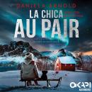 [Spanish] - La Chica au pair - Un thriller noruego (Spanish Edition) (íntegro) Audiobook