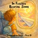 [German] - Traumreisen für Kinder, Folge 19: Im Flugzeug Richtung Sonne (ungekürzt) Audiobook