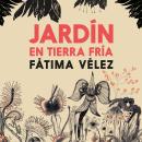 [Spanish] - Jardín en tierra fría Audiobook
