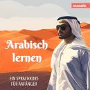 [German] - Sprachkurse für Anfänger, Arabisch lernen (Ungekürzt) Audiobook