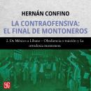[Spanish] - De México a Líbano, Obediencia o traición y La ortodoxia montonera - La contraofensiva - Audiobook