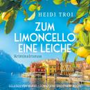 [German] - Zum Limoncello eine Leiche - Ein Fall für Bianca Rossi, Band 1 (ungekürzt) Audiobook