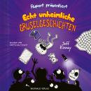 [German] - Rupert, Folge 3: Präsentiert: Echt unheimliche Gruselgeschichten (Ungekürzt) Audiobook
