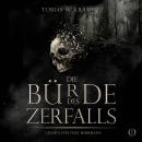 [German] - Die Bürde des Zerfalls: Band 1 - Die Ghulwald-Chroniken, Band 1 (ungekürzt) Audiobook