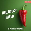 [German] - Sprachkurse für Anfänger, Ungarisch lernen (Ungekürzt) Audiobook