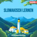 [German] - Sprachkurse für Anfänger, Slowakisch lernen (Ungekürzt) Audiobook