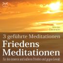 [German] - Friedensmeditationen - 3 Meditationen für den inneren und äußeren Frieden und gegen Gewal Audiobook