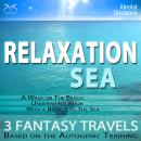 Relaxation 'Sea' - Dreamlike Fantasy Travels and Autogenic Training - walking on the beach, under wa Audiobook