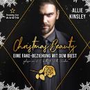 [German] - Christmas Beauty: Eine Fake-Beziehung mit dem Biest - Märchenhafte Weihnachten in Boston, Band 2 (ungekürzt) Audiobook