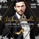 [German] - Christmas Cinderella: (K)ein Tanz mit dem Prinzen - Märchenhafte Weihnachten in Boston, Band 3 (ungekürzt) Audiobook