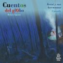 [Spanish] - Cuentos del globo, Reinos lejanos, Cuento 1: Kotsi y sus hermanas Audiobook