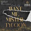 [German] - Want me, Mister Tycoon - Manhattan Millionär's, Band 4 (ungekürzt) Audiobook