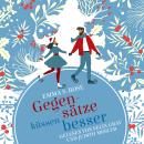 [German] - Gegensätze küssen besser - Weihnachtszauber, Band 6 (ungekürzt) Audiobook