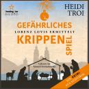 [German] - Gefährliches Krippenspiel - Lorenz Lovis ermittelt: Ein Brixen-Krimi, Band 5 (ungekürzt) Audiobook