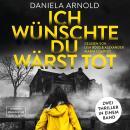 [German] - Ich wünschte du wärst tot - 2 spannende Thriller in einem Hörbuch (ungekürzt) Audiobook