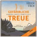 [German] - Gefährliche Treue - Lorenz Lovis ermittelt: Ein Brixen-Krimi, Band 3 (ungekürzt) Audiobook