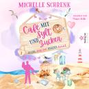 [German] - Alles, was von Herzen kommt - Café mit Sylt und Zucker, Band 10 (ungekürzt) Audiobook