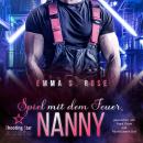 [German] - Spiel mit dem Feuer, Nanny - Die Nanny-Agentur, Band 9 (ungekürzt) Audiobook
