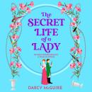 The Secret Life of a Lady - The Queen's Deadly Damsels - A spicy historical romance - fill the Bridgerton hole in your heart!, Book 1 (Unabridged) Audiobook