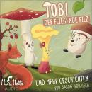 [German] - Tobi, der fliegende Pilz: und mehr Geschichten Audiobook