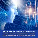 Cover of Deep Alpha Wave Meditation (Binaural Beats Music, Update 2022): Binaural Beats For Sound Healing, Hypnosis, Lucid Dreaming & Rejuvenating Sleep